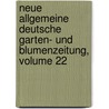 Neue Allgemeine Deutsche Garten- Und Blumenzeitung, Volume 22 by Rudolph Mettler