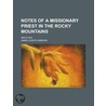 Notes Of A Missionary Priest In The Rocky Mountains; Sketches door James Joseph Gibbons