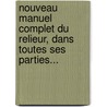 Nouveau Manuel Complet Du Relieur, Dans Toutes Ses Parties... by [Louis] S. Bastien Lenormand