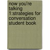 Now You'Re Talking 1:Strategies For Conversation Student Book by Jeannette D. Bragger