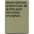 Observationes Anatomicae De Quinto Pare Nervorum Encephali...