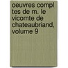 Oeuvres Compl Tes de M. Le Vicomte de Chateaubriand, Volume 9 by Franois-Ren Chateaubriand