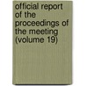 Official Report Of The Proceedings Of The Meeting (Volume 19) door General Conference of Churches