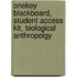 Onekey Blackboard, Student Access Kit, Biological Anthropolgy