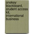 Onekey Blackboard, Student Access Kit, International Business