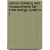 Optical Modeling And Measurements For Solar Energy Systems Ii door Benjamin K. Tsai
