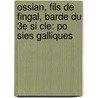 Ossian, Fils De Fingal, Barde Du 3E Si Cle: Po Sies Galliques by Pierre Louis Ginguene