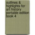 Outlines & Highlights For Art History Portable Edition Book 4