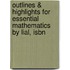 Outlines & Highlights For Essential Mathematics By Lial, Isbn