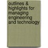 Outlines & Highlights For Managing Engineering And Technology