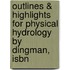 Outlines & Highlights For Physical Hydrology By Dingman, Isbn