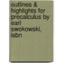 Outlines & Highlights For Precalculus By Earl Swokowski, Isbn