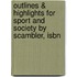 Outlines & Highlights For Sport And Society By Scambler, Isbn