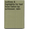 Outlines & Highlights For Fast Food Nation By Schlosser, Isbn door 1st Edition Schlosser
