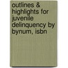 Outlines & Highlights For Juvenile Delinquency By Bynum, Isbn by Cram101 Textbook Reviews