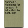 Outlines & Highlights For Research In Education By Best, Isbn by Cram101 Textbook Reviews