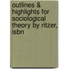 Outlines & Highlights For Sociological Theory By Ritzer, Isbn by Cram101 Textbook Reviews