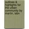 Outlines & Highlights For The Urban Community By Martin, Isbn door 1st Edition Martin