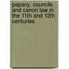 Papacy, Councils And Canon Law In The 11th And 12th Centuries door Robert Somerville