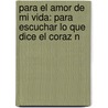 Para El Amor De Mi Vida: Para Escuchar Lo Que Dice El Coraz N by Ezequiel Jimenez