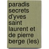 Paradis Secrets D'Yves Saint Laurent Et De Pierre Berge (Les) by Robert Murphy