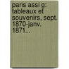 Paris Assi G: Tableaux Et Souvenirs, Sept. 1870-Janv. 1871... door Jules Clar Tie
