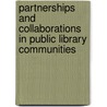 Partnerships And Collaborations In Public Library Communities door Karen Ellis