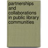 Partnerships And Collaborations In Public Library Communities door Karen Ellis