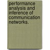 Performance Analysis And Inference Of Communication Networks. door Jian Ni