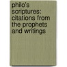 PHILO's SCRIPTURES: CITATIONS FROM THE PROPHETS AND WRITINGS door N.G. Cohen