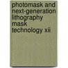 Photomask And Next-Generation Lithography Mask Technology Xii door Masanori Komuro