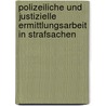 Polizeiliche Und Justizielle Ermittlungsarbeit In Strafsachen door Sylvana Schulze