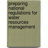 Preparing National Regulations For Water Resources Management by Stefano Burci