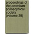 Proceedings Of The American Philosophical Society (Volume 39)