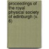 Proceedings Of The Royal Physical Society Of Edinburgh (V. 6)