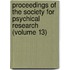 Proceedings Of The Society For Psychical Research (Volume 13)