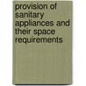 Provision Of Sanitary Appliances And Their Space Requirements door Peter Trotman