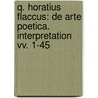 Q. Horatius Flaccus: De Arte Poetica. Interpretation Vv. 1-45 door Mark M. St