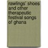 Rawlings' Shoes And Other Therapeutic Festival Songs Of Ghana