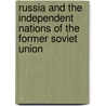 Russia And The Independent Nations Of The Former Soviet Union by National Geographic Society