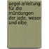 Segel-Anleitung Für Die Mündungen Der Jade, Weser Und Elbe.