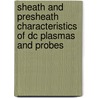 Sheath And Presheath Characteristics Of Dc Plasmas And Probes by Prof Noah