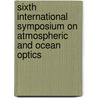 Sixth International Symposium On Atmospheric And Ocean Optics door Vladimir P. Lukin