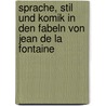 Sprache, Stil Und Komik In Den Fabeln Von Jean De La Fontaine door Klaudia Bachinger