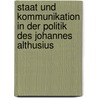 Staat und Kommunikation in der Politik des Johannes Althusius door Philip A. Knöll