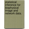 Statistical Inference For Biophysical Image And Network Data. door Jacob Mark Hofman
