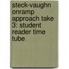 Steck-Vaughn Onramp Approach Take 3: Student Reader Time Tube by Rigby