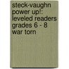 Steck-Vaughn Power Up!: Leveled Readers Grades 6 - 8 War Torn door Steck-Vaughn Company