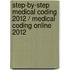 Step-by-Step Medical Coding 2012 / Medical Coding Online 2012
