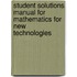 Student Solutions Manual For Mathematics For New Technologies